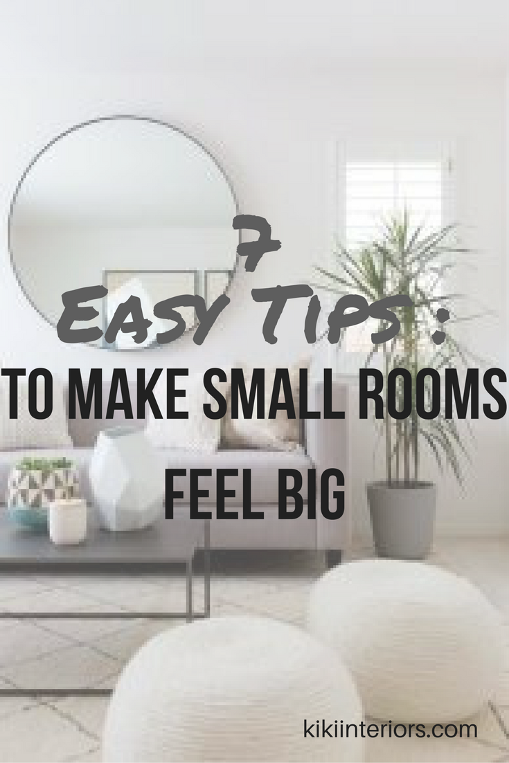 7 Easy Tips to Make Small Rooms Feel Big | kikiinteriors.com