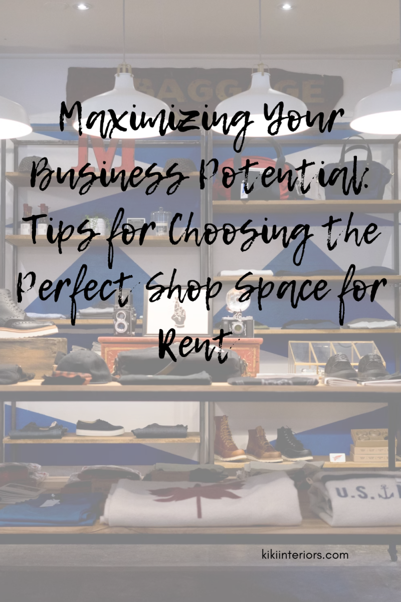 maximizing-your-business-potential-tips-for-choosing-the-perfect-shop-space-for-rent