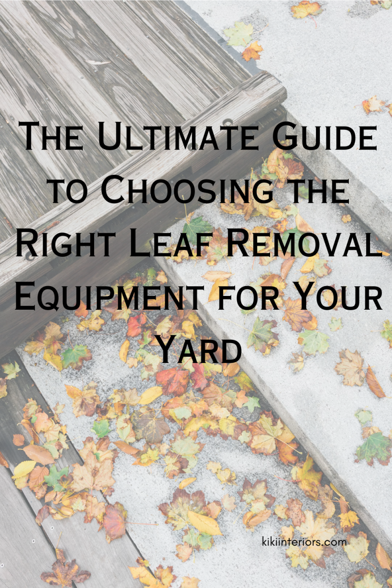 the-ultimate-guide-to-choosing-the-right-leaf-removal-equipment-for-your-yard